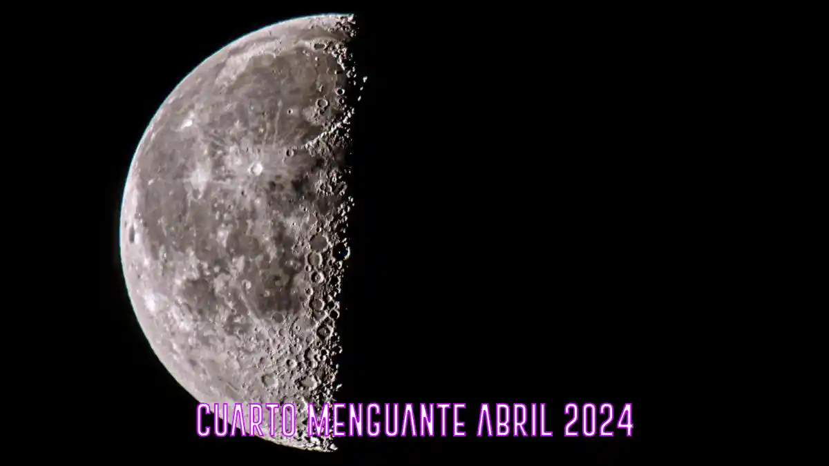 Cuarto menguante abril de 2024 Fase Lunares