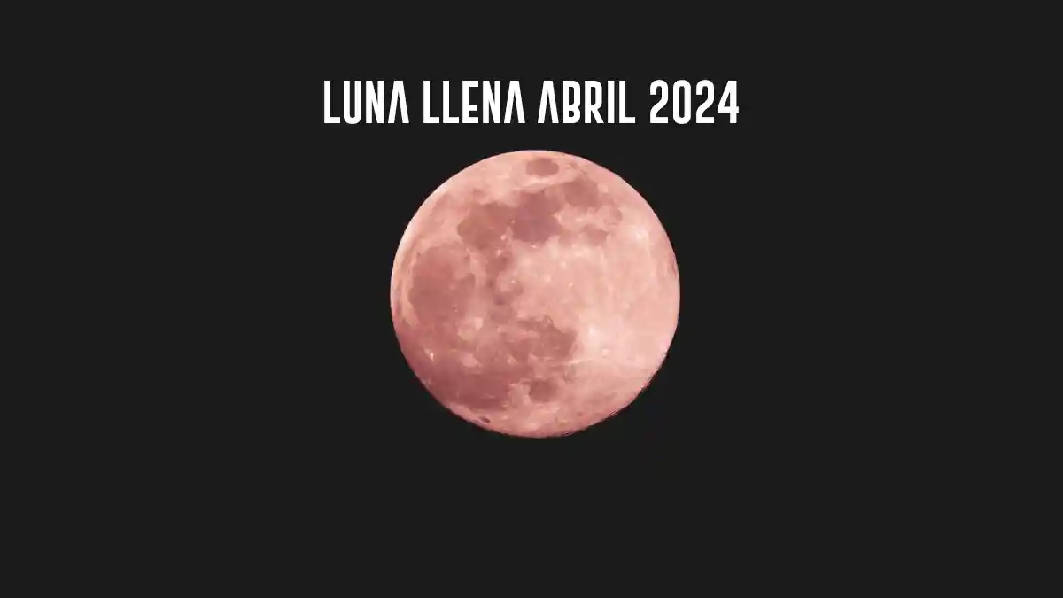 Luna llena abril 2024 Fase Lunares